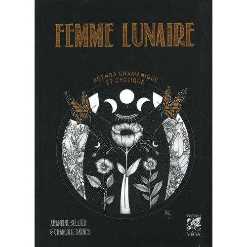 Femme Lunaire - Agenda Chamanique Et Cyclique   de Daynes Charlotte  Format Beau livre 