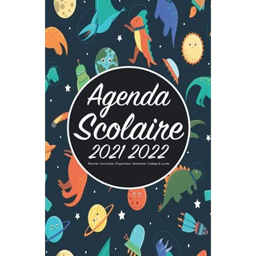 Agenda Scolaire 2021 2022 Planner Journalier Organiseur Semainier Collge & Lyce: Agenda 2021 2022 Scolaire Pour Collgiens & Lycens Aot ... 2021 2022 Professionnel,Calendrier Vacances   de unknown  Format Broch 