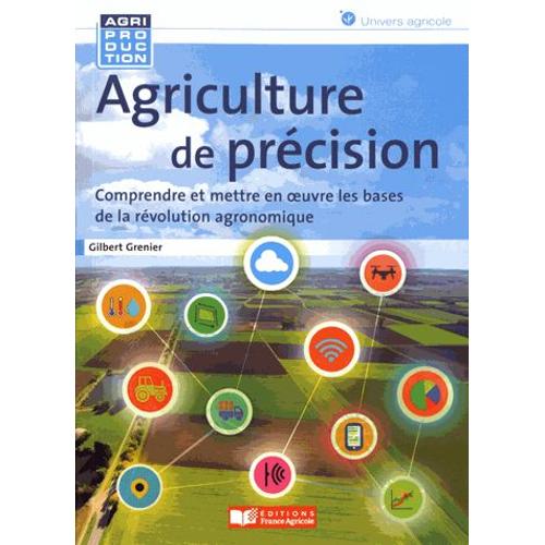 Agriculture De Précision Comprendre Et Mettre En Oeuvre Les Bases De La Révolution Agronomique 2500