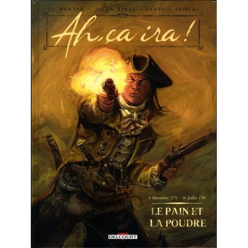 Ah, a Ira ! - Tome 1 - Le Pain Et La Poudre - 6 Dcembre 1775 - 14 Juillet 1789    Format Album 