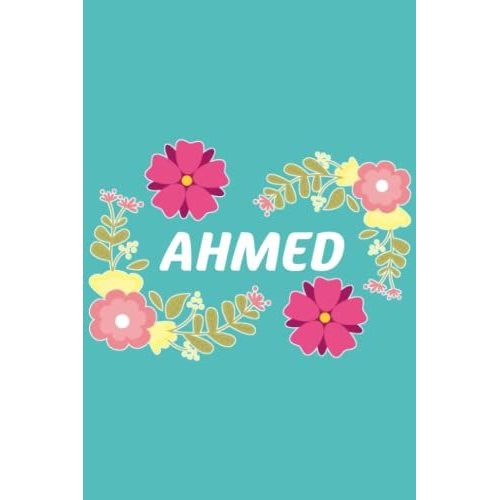 Ahmed: 6x9 Lined Paper Journal Writing Notebook, 120 Pages Teal Blue Pink & Yellow Flowers With Fun Cute Custom Personalized Name Family Quote Girl ... Homeschool Homework Home School 6 Inch X 9 In   de Ferry, Tina  Format Broch 