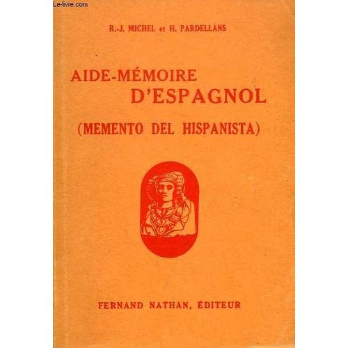 Aide-Memoire D'espagnol, A L'usage De Tous Les Hispanisants Et Des Candidats Au Baccalaureat Et Aux Grandes Ecoles   de MICHEL R.-J.