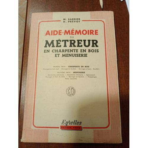 Aide-Mmoire Du Mtreur En Charpente En Bois Et Menuiserie.   de Maurice Barbier et Henri Prevot.  Format Broch 