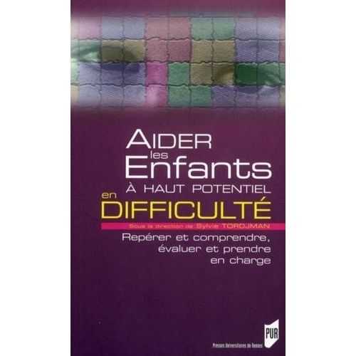 Aider Les Enfants  Haut Potentiel En Difficult - Reprer Et Comprendre, valuer Et Prendre En Charge    Format Broch 