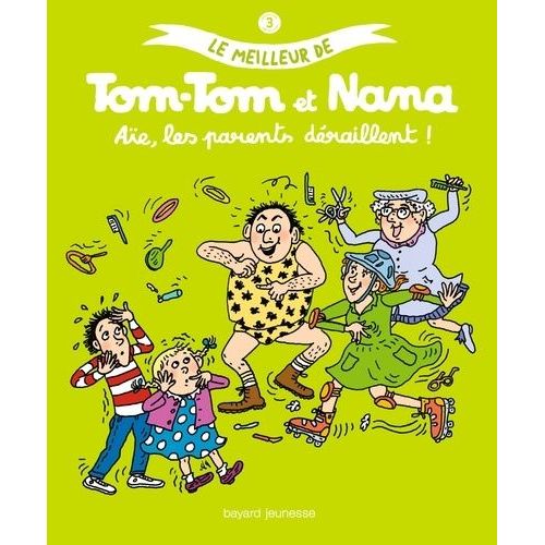 Le Meilleur De TomTom Et Nana Tome 3 Aïe, Les Parents Déraillent