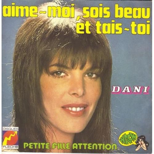 Aime Moi, Soit Beau Et Tais Toi   - Dani   