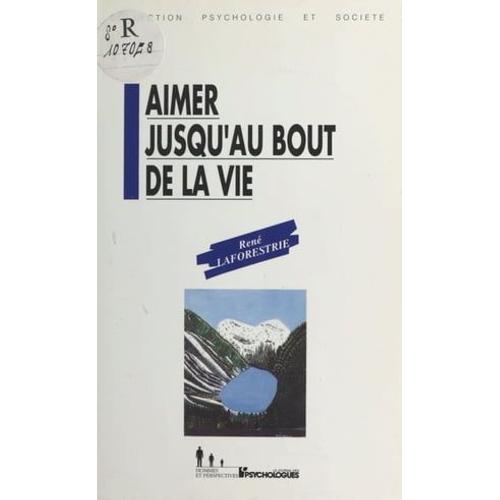 Aimer Jusqu'au Bout De La Vie   de Ren Laforestrie