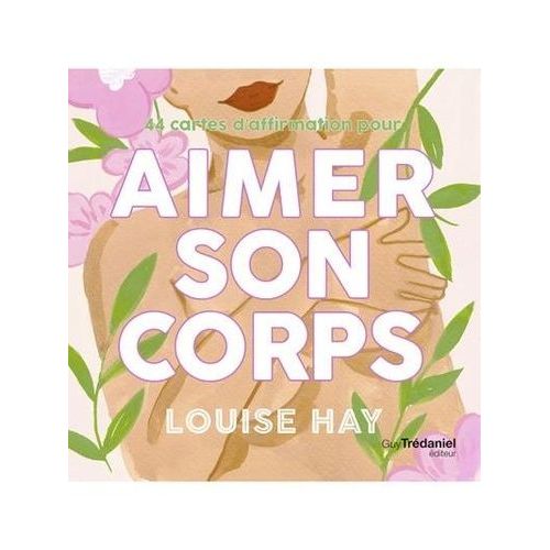 Aimer Son Corps - 44 Cartes D'affirmation   de Hay Louise  Format Bote 