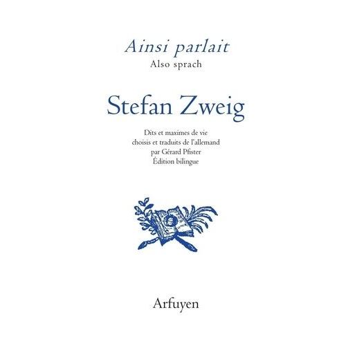 Ainsi Parlait Stefan Zweig - Dits Et Maximes De Vie   de stefan zweig  Format Beau livre 