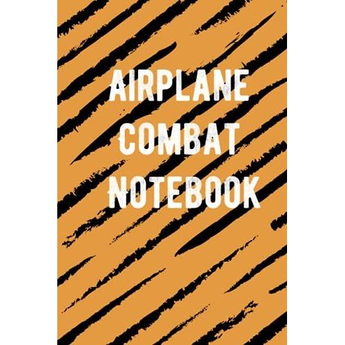 Airplane Combat Notebook: Blank Lined Notebook For Airplane Combat Lover ,Great Gift For The Airplane Combat Enthusiast.With A Funny Inspirational Cover For Notes, Blocking, Auditions, And More   de Extreme, Carla  Format Broch 