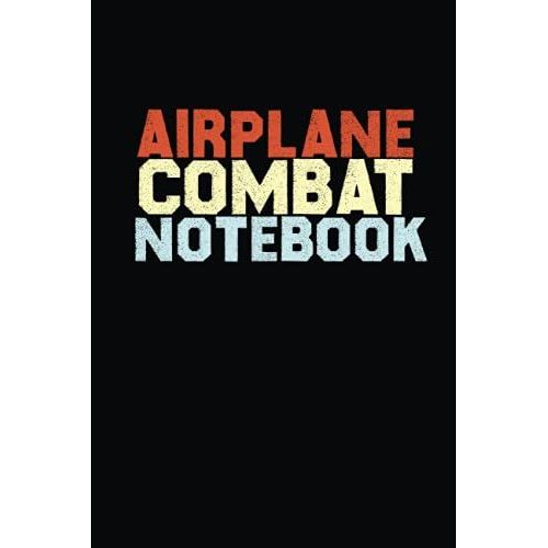 Airplane Combat Notebook: Blank Lined Notebook For Airplane Combat Lover ,Great Gift For The Airplane Combat Enthusiast.With A Funny Inspirational Cover For Notes, Blocking, Auditions, And More   de Extreme, Carla  Format Broch 