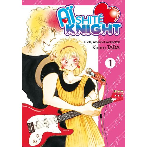 Aishite Knight - Lucile, Amour Et Rock'n Roll - Tome 1    Format Tankobon 