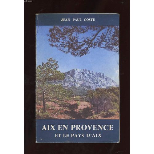 Aix En Provence Et Le Pays D'aix de Jean-Paul Coste