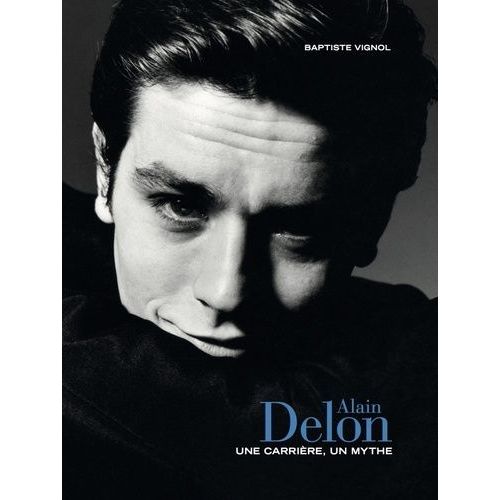 Alain Delon - Une Carrire, Un Mythe   de Vignol Baptiste  Format Beau livre 