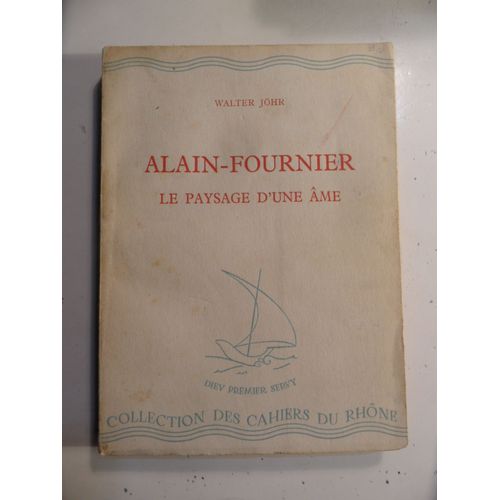 Alain-Fournier - Le Paysage D'une me - Walter Jhr - 1945 - 218 Pages - 61e Collection Les Cahiers Du Rhne   de walter jhr  Format Broch 