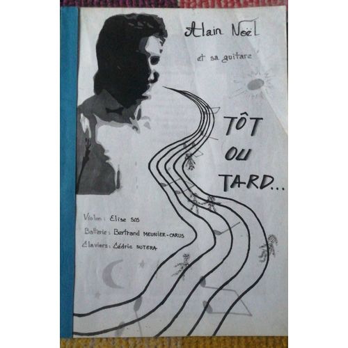 Alain Nol Et Sa Guitare. Tt Ou Tard... Textes Et Chansons.  Violon :  lise Sos -  Batterie :  Bertrand Meunier-Carus -  Claviers  :  Cdric Sutera.    