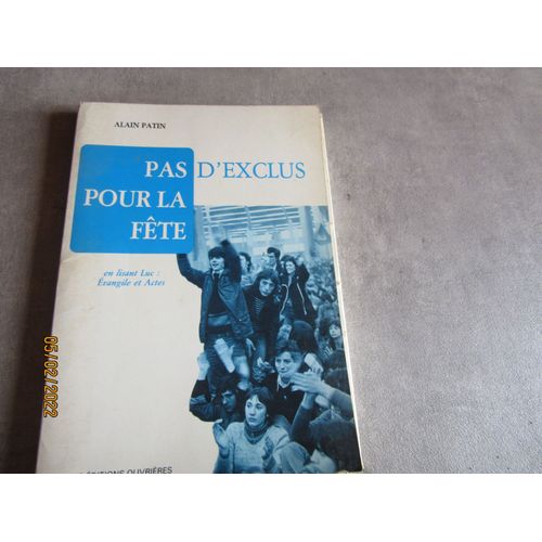 Alain Patin Pas D Exclus Pour La Fete En Lisant Luc Evangile Et Actes Ref 978270822298