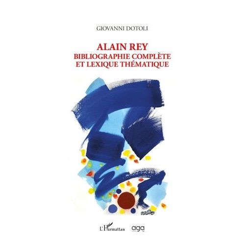 Alain Rey - Bibliographie Complte Et Lexique Thmatique    Format Non Precis 