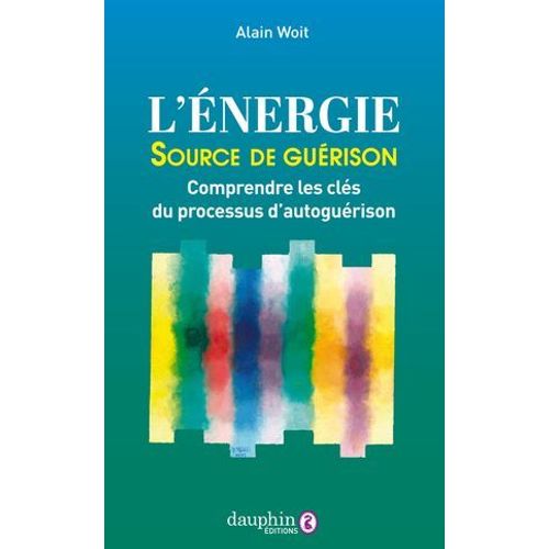 L'nergie Source De Gurison: Comprendre Les Cls Du Processus D'autogurison  