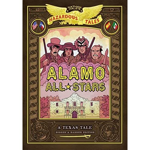 Alamo All-Stars: Bigger & Badder Edition (Nathan Hale's Hazardous Tales #6)    Format Reli 