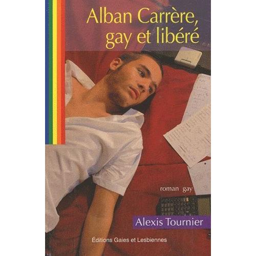 Alban Carrre, Gay Et Libr   de Tournier Alexis  Format Broch 