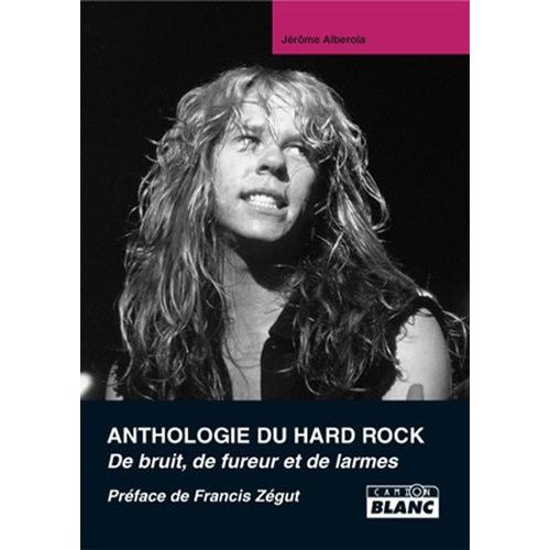 Anthologie Du Hard Rock - De Bruit, De Fureur Et De Larmes   de Alberola Jrme  Format Broch 
