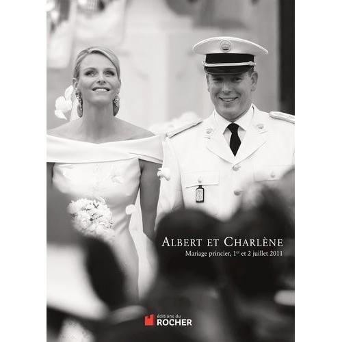 Albert Et Charlne - Mariage Princier, 1er Et 2 Juillet 2011   de Dagnino Michel  Format Broch 
