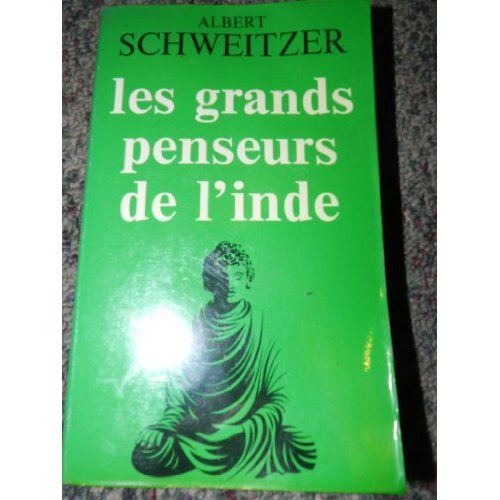 Albert Schweitzer,... Les Grands Penseurs De L'inde, tude De Philosophie Compare   de Schweitzer, Albert  Format Beau livre 
