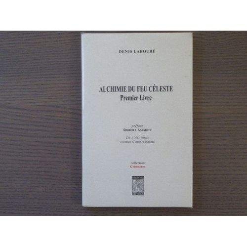 Alchimie Du Feu Celeste. Premier Livre.   de LABOURE Denis 