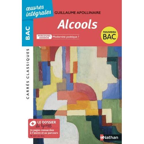Alcools De Apollinaire - Bac Franais 1re - Parcours Associ : La Posie Du Xixe Au Xxie Sicle - dition Intgrale - Carrs Classiques Oeuvres Intgrales  