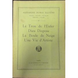 Alexandre Dumas Illustre Le Trou De L Enfer Dieu Dispose La Boule De Neige Une Vie D Artiste Rakuten