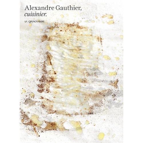 Alexandre Gauthier, Cuisinier - La Grenouillre   de Gauthier Alexandre  Format Broch 