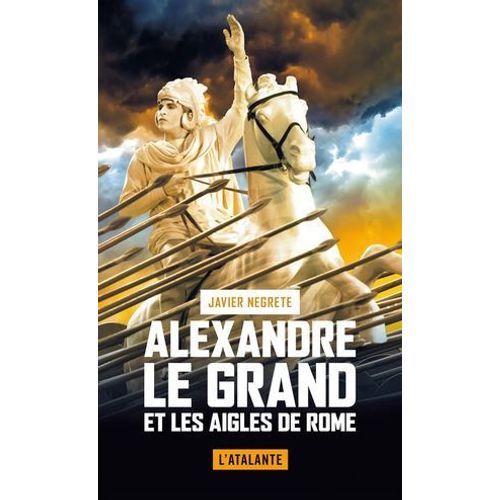 Alexandre Le Grand Et Les Aigles De Rome  