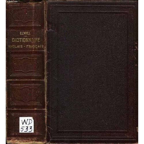 Dictionnaire Anglais-Francais, A L'usage Des Etablissements D'instruction Publique Et Des Gens Du Monde   de alfred elwall