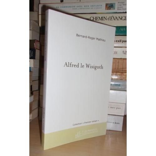 Alfred Le Wisigoth   de MATHIEU Bernard-Roger  Format Broch 