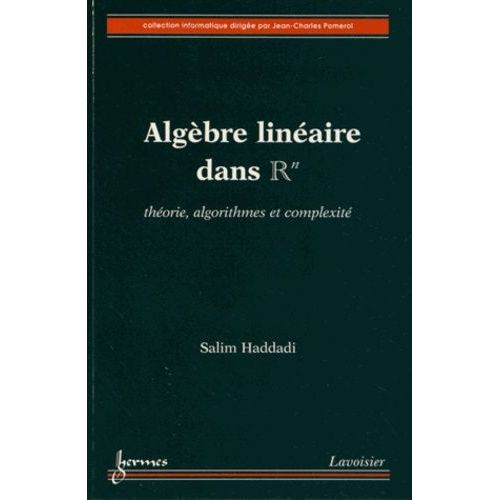 Algbre Linaire Dans Rn - Thorie, Algorithmes Et Complexit    Format Broch 