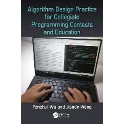 Algorithm Design Practice For Collegiate Programming Contests And Education   de Yonghui Wu  Format Broch 