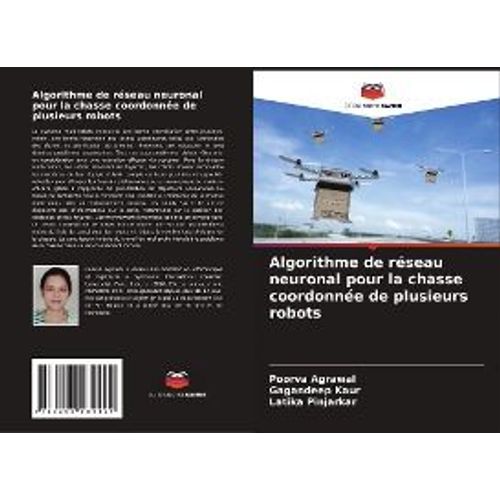 Algorithme De Rseau Neuronal Pour La Chasse Coordonne De Plusieurs Robots    Format Broch 