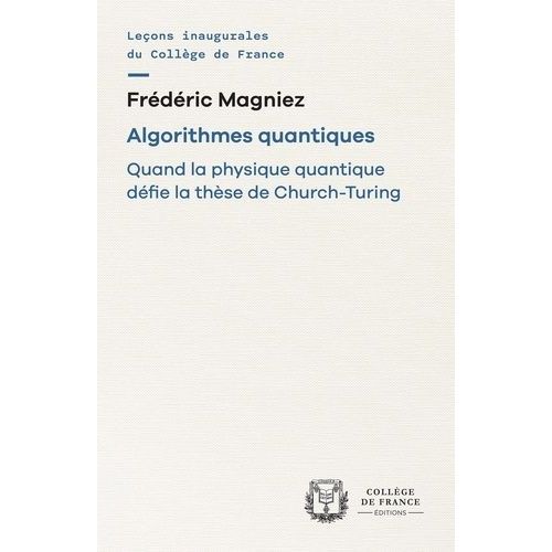 Algorithmes Quantiques - Quand La Physique Quantique Dfie La Thse De Church-Turing    Format Poche 