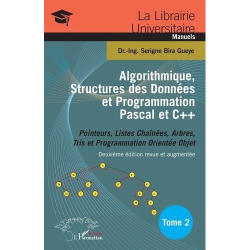 Algorithmique, Structures Des Donnes Et Programmation Pascal Et C++ - Tome 2, Pointeurs, Listes Chanes, Arbres, Tris Et Programmation Oriente Objet    Format Grand Format 