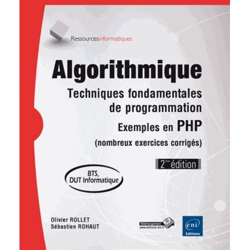 Algorithmique, Techniques Fondamentales De Programmation - Exemples En Php (Nombreux Exercices Corrigs)   de Rohaut Sbastien  Format Broch 