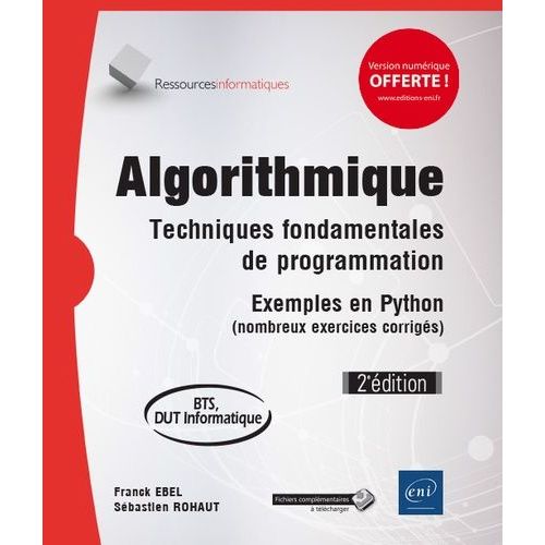 Algorithmique - Techniques Fondamentales De Programmation - Exemples En Python (Nombreux Exercices Corrigs) - Bts, Dut Informatique   de Ebel Franck  Format Beau livre 