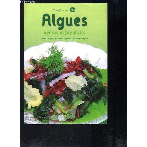 Algues Vertus Et Bienfaits- Nature Gourmande & Bio   de DOUGOUD C. LEGRAIN-LAVAL G.- LEGRAIN B.