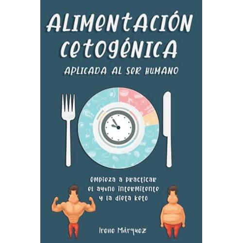 Alimentación Cetogénica Aplicada Al Ser Humano: Guía Completa De La ...