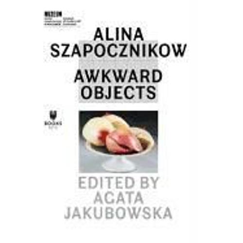 Alina Szapocznikow - Awkward Objects   de Agata Jakubowska  Format Broch 