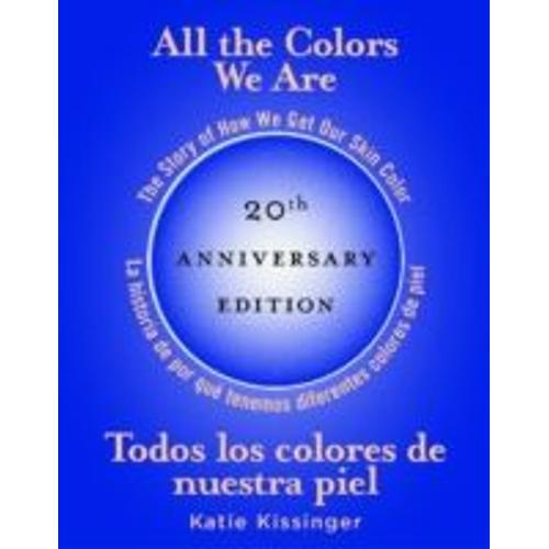 All the Colors We Are/Todos Los Colores de Nuestra Piel The Story of