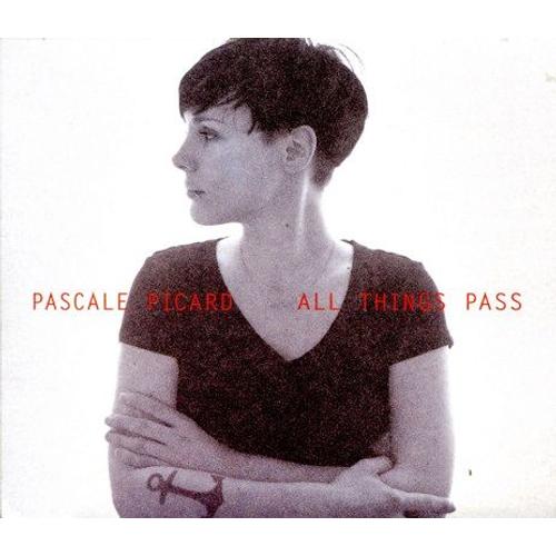 All Things Pass (Can) - Pascale Picard