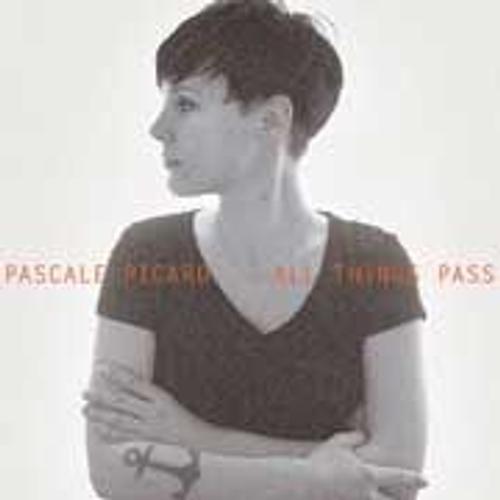 All Things Pass - Pascale Picard