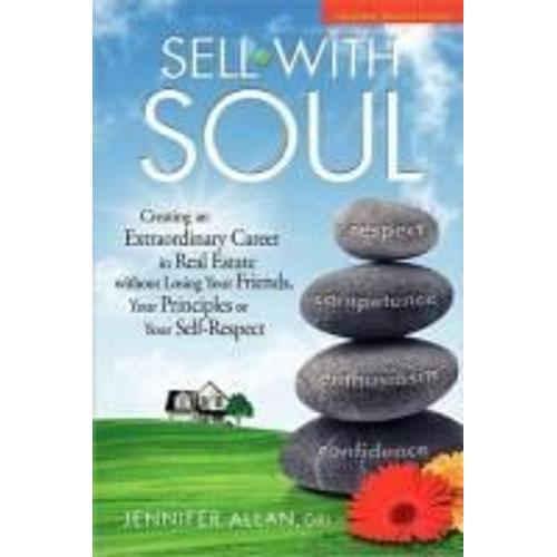 Sell With Soul: Creating An Extraordinary Career In Real Estate Without Losing Your Friends, Your Principles Or Your Self-Respect   de Jennifer Allan  Format Poche 