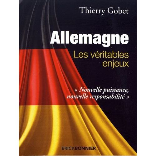 Allemagne, Les Vritables Enjeux - Nouvelle Puissance, Nouvelle Responsabilit   de Gobet Thierry  Format Beau livre 